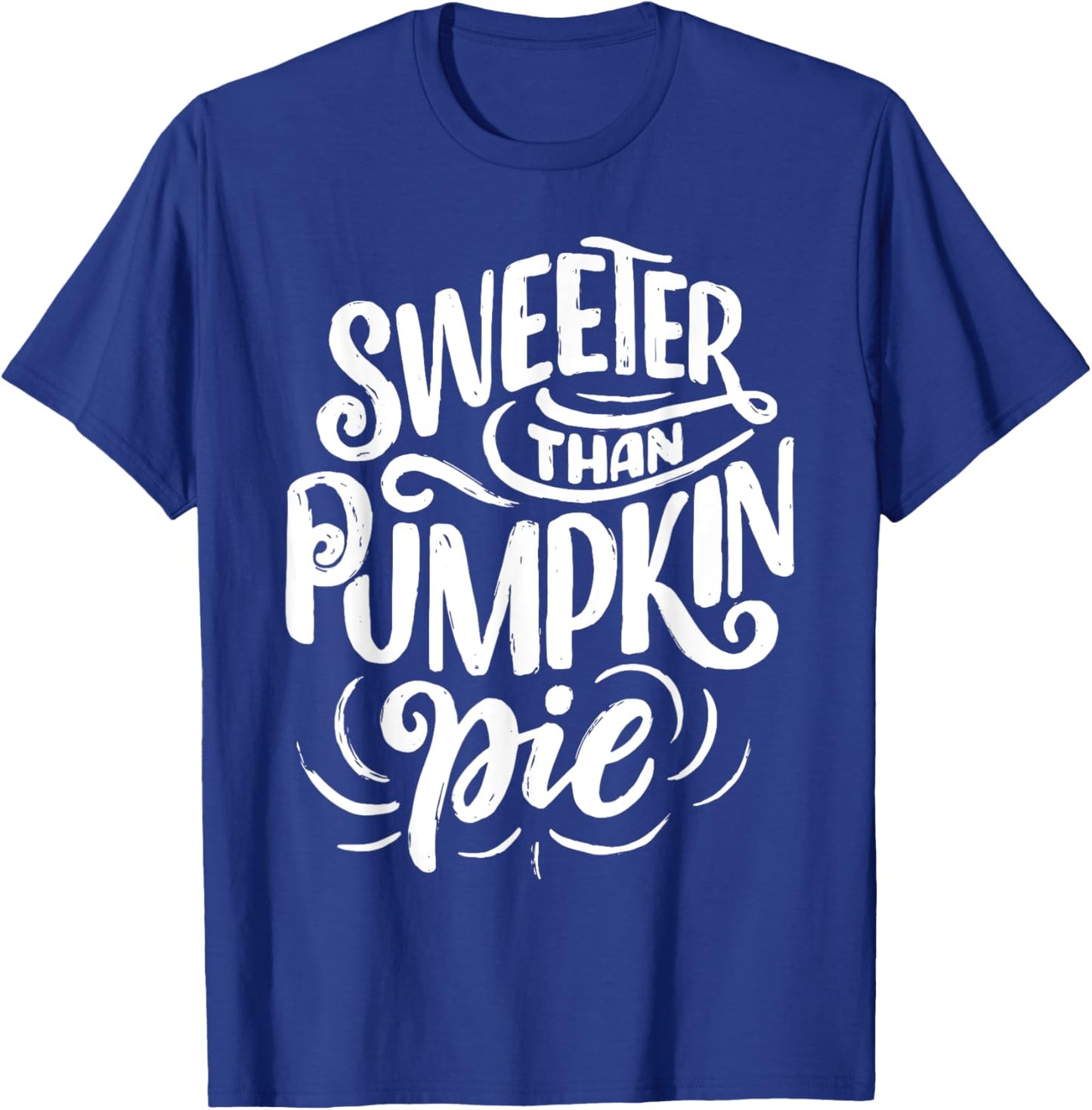 Thanksgiving Gift Sweeter Than Pumpkin Pie T-Shirt - T-Shirt | Royal
