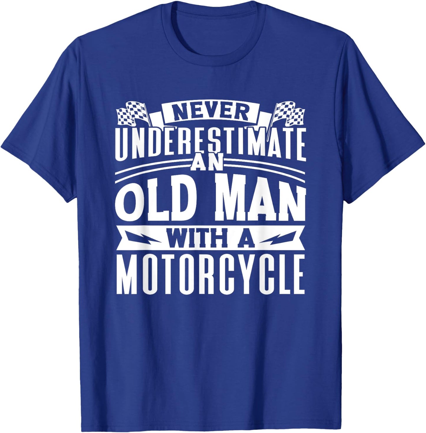 Never Underestimate An Old Man On A Motorcycle Biker Grandpa T-Shirt - T-Shirt | Royal