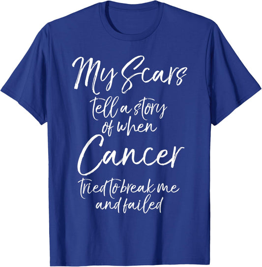 My Scars Tell a Story When Cancer Tried to Break Me & Failed T-Shirt - T-Shirt | Royal