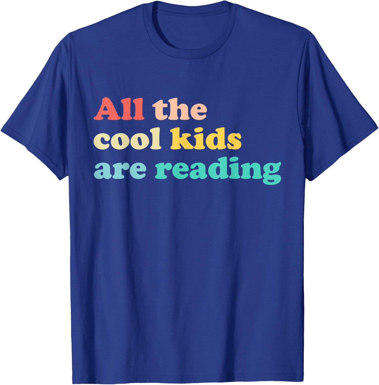 All The Cool Kids Are Reading Book Lover Reading Teacher T-Shirt - T-Shirt | Royal