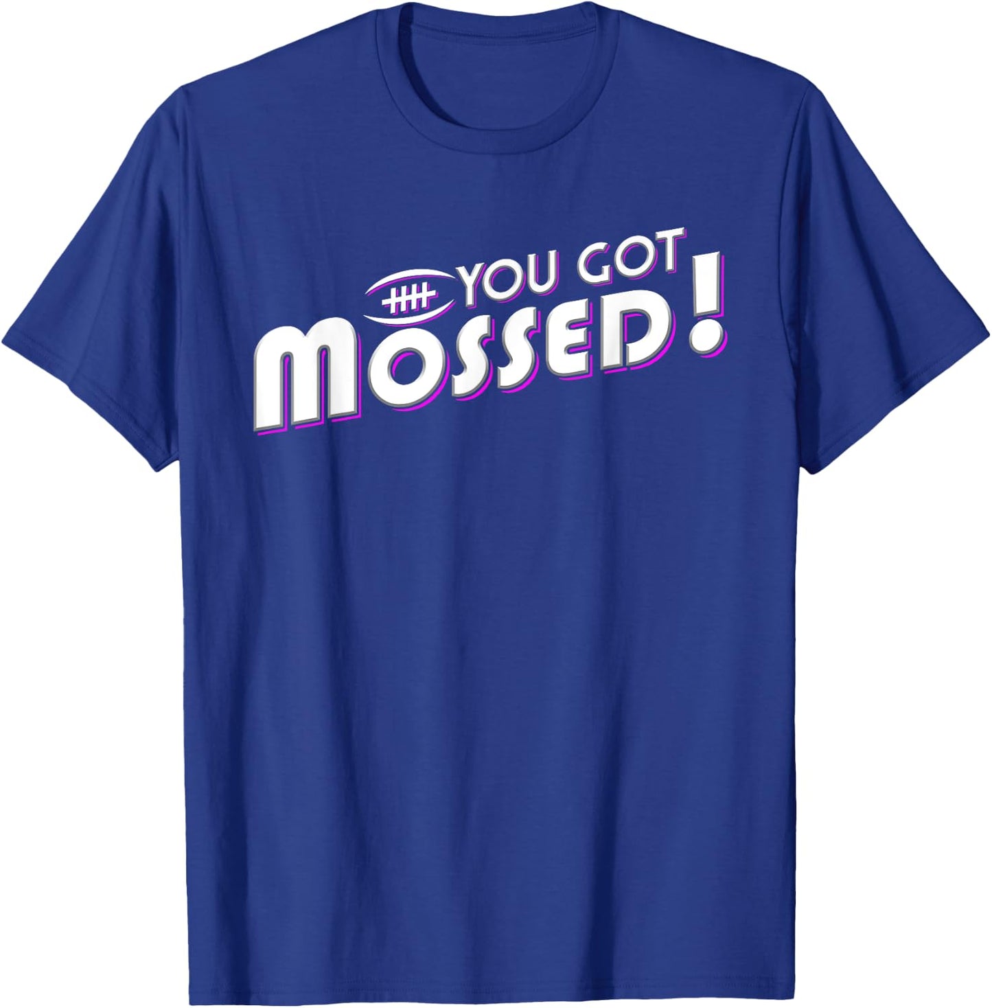 You Got Mossed T-Shirt - T-Shirt | Royal