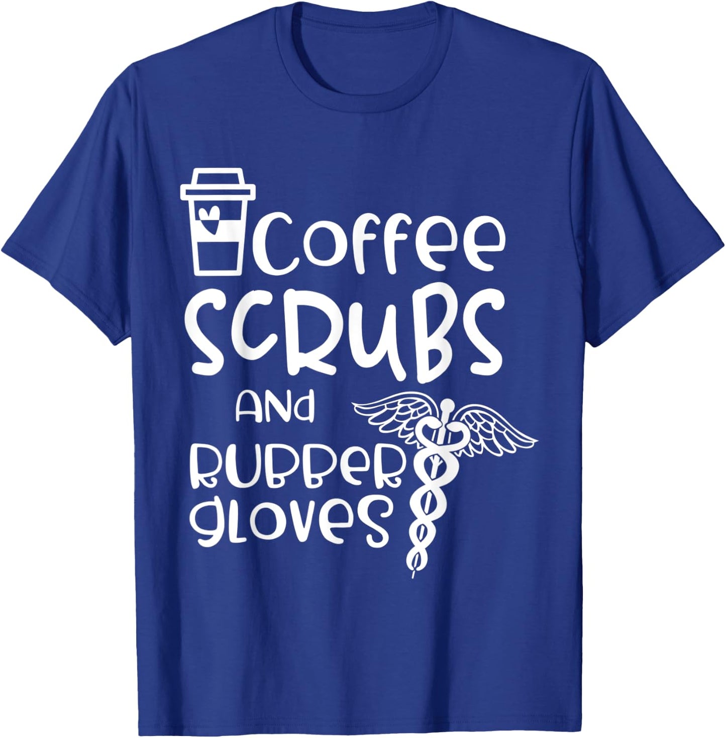 Coffee Scrubs And Rubber Gloves - Medical Assistant Gift T-Shirt - T-Shirt | Royal