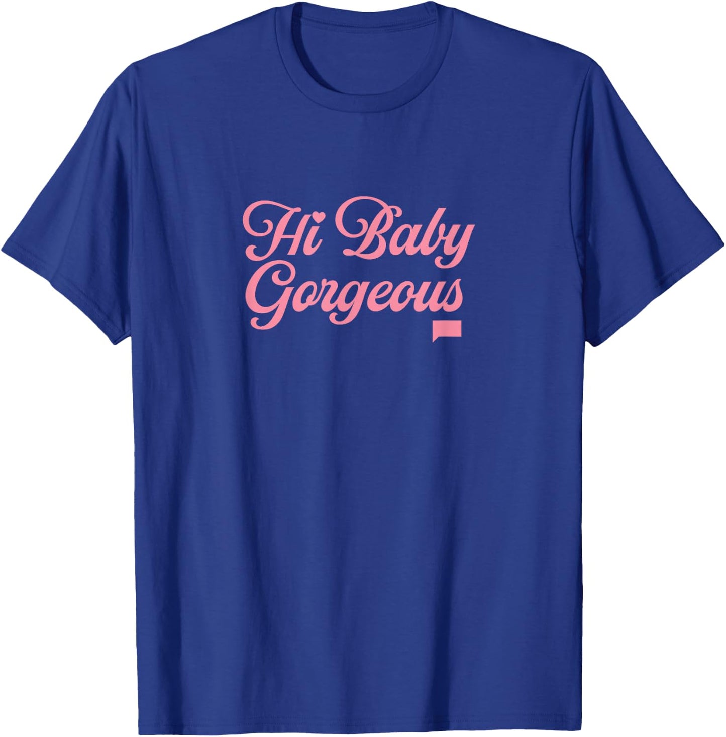 The Real Housewives of Salt Lake City Hi Baby Gorgeous T-Shirt - T-Shirt | Royal
