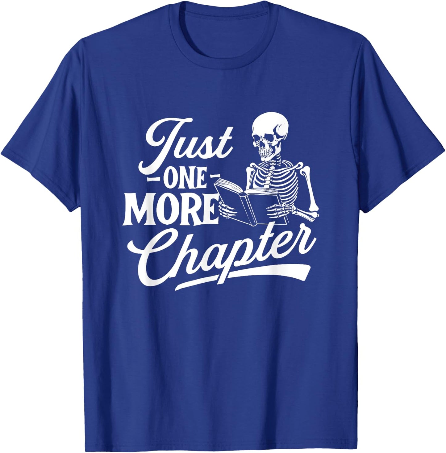 Just One More Chapter - Book Lover Reading Bookworm Reader T-Shirt - T-Shirt | Royal