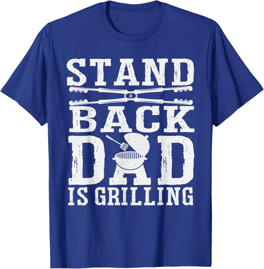 Stand Back Dad Is Grilling - Grill Barbecue Smoker BBQ T-Shirt - T-Shirt | Royal