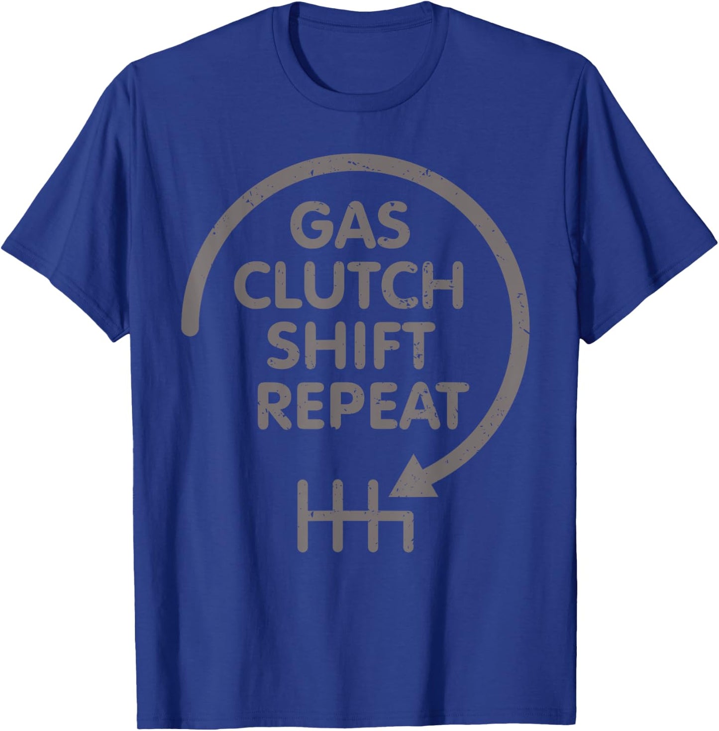 Gas Clutch Shift Repeat Funny Automotive Mechanic Gift Men T-Shirt - T-Shirt | Royal