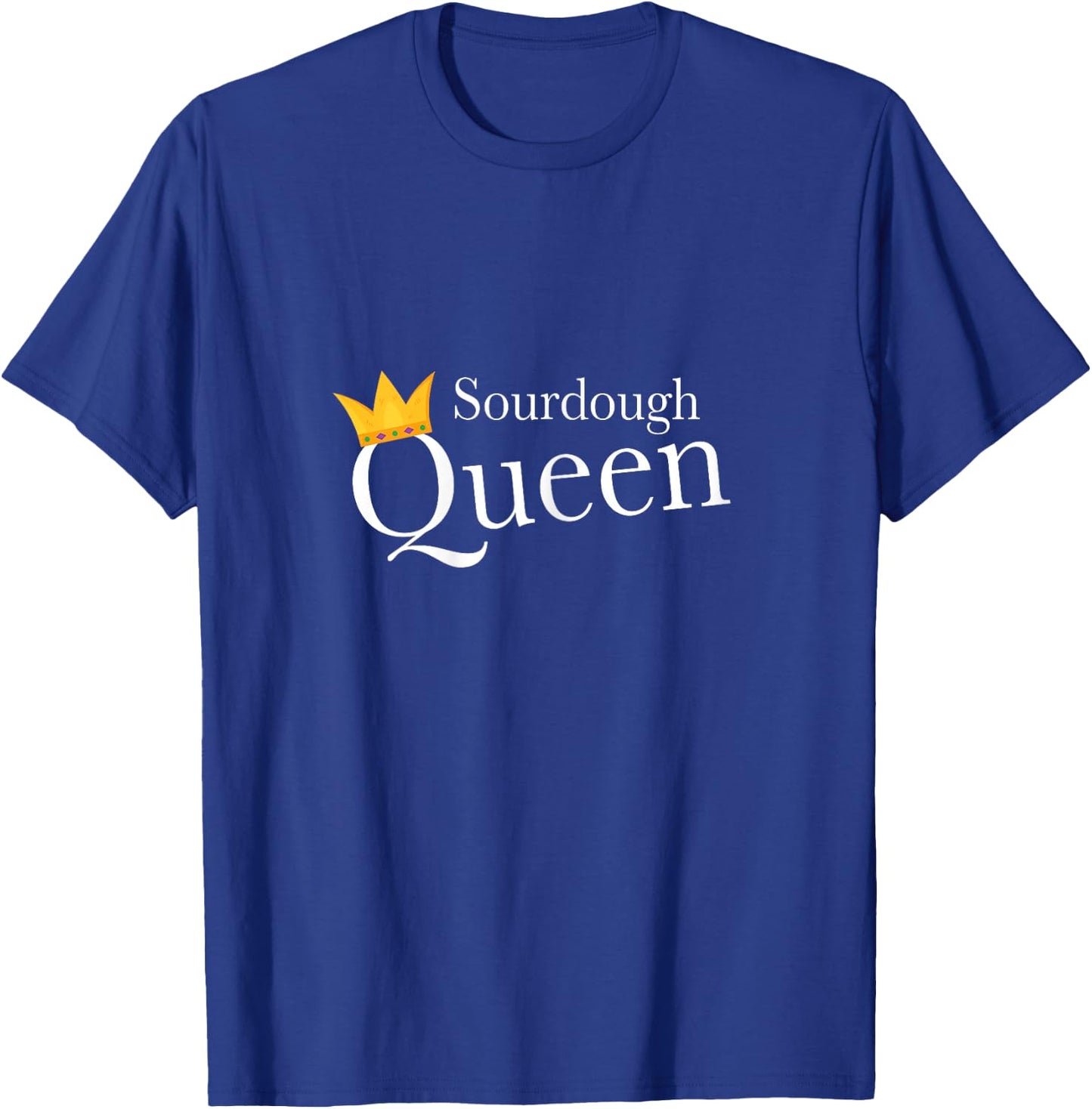 Sourdough Queen Gluten Lover Gift Sour Dough T-Shirt - T-Shirt | Royal
