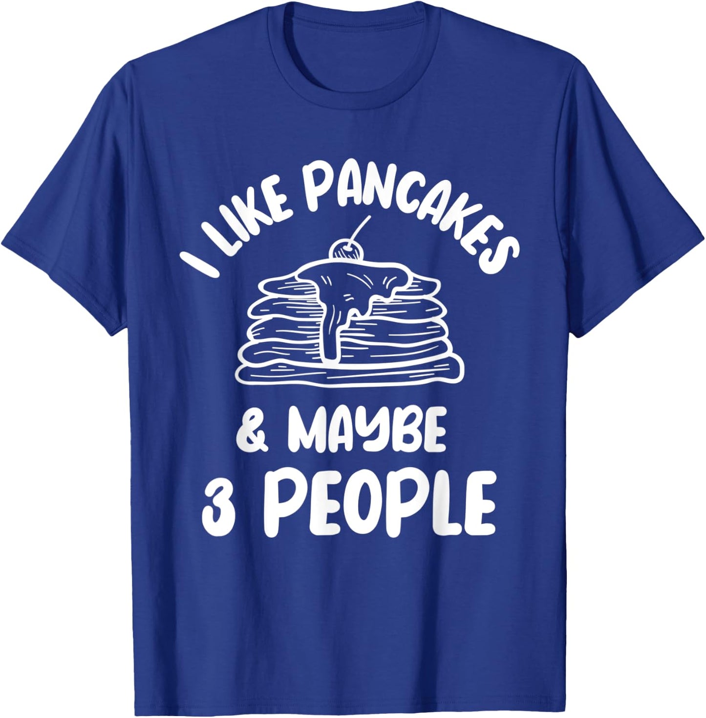 I Like Pancakes Hotcake Breakfast Syrup Food Lover Cake T-Shirt - T-Shirt | Royal