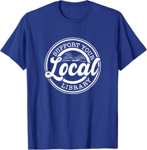 Support Your Local Library, Librarian T-Shirt - T-Shirt | Royal