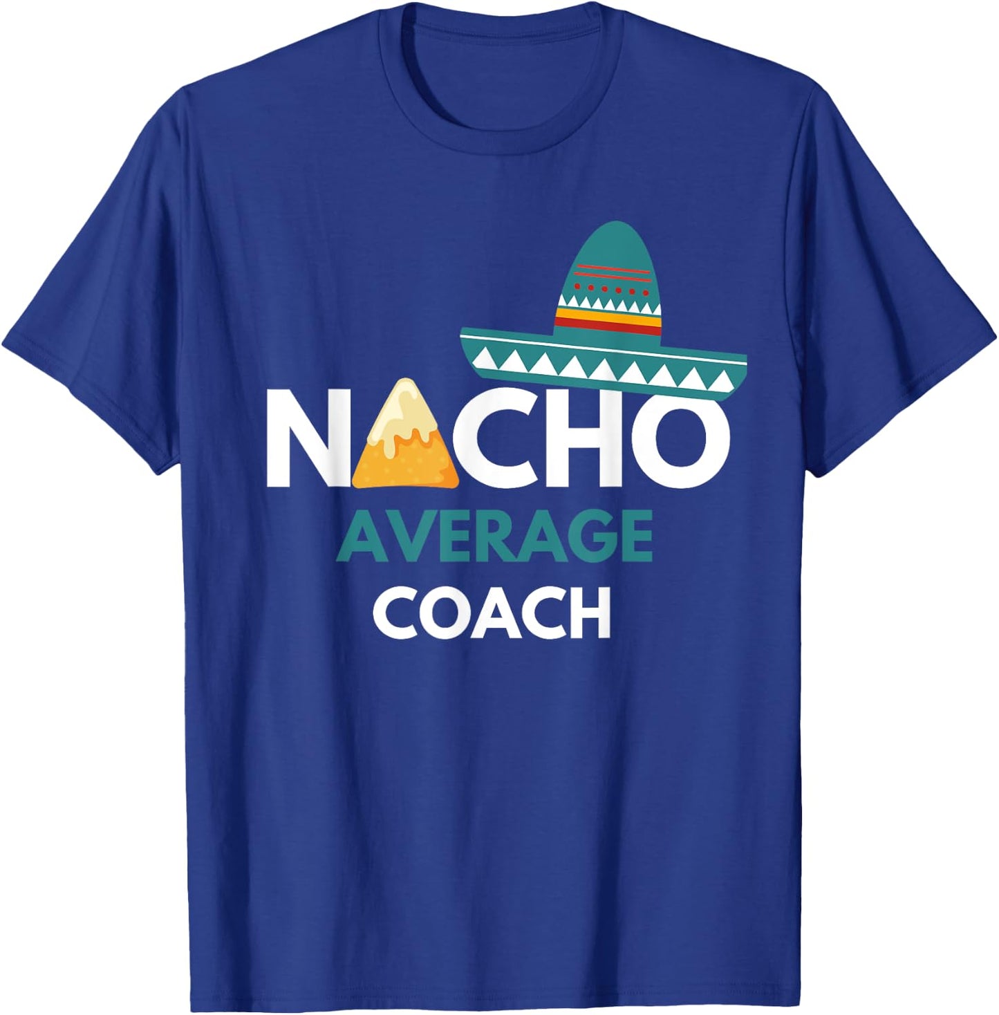 Nacho Average Coach - Funny Cinco De Mayo T-Shirt - T-Shirt | Royal