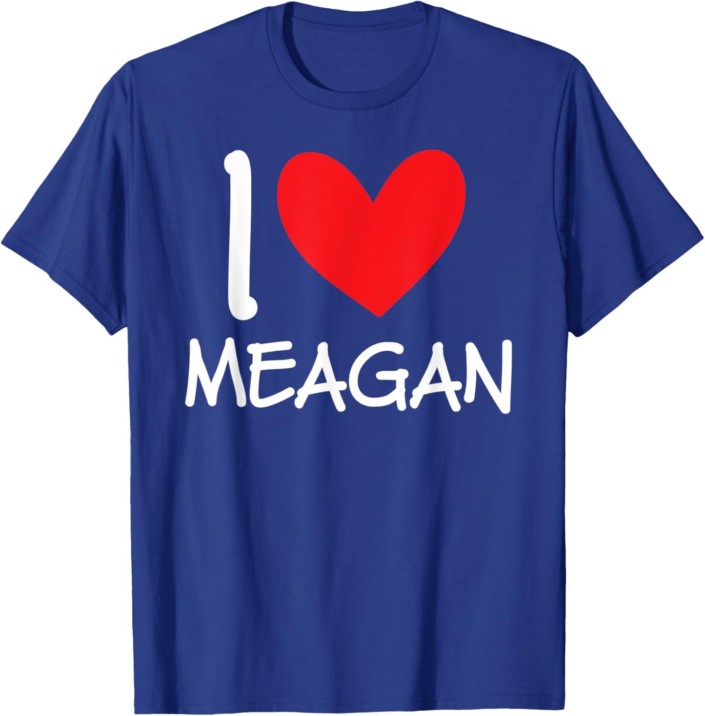 I Love Meagan Name Personalized Girl Woman BFF Friend Heart T-Shirt - T-Shirt | Royal