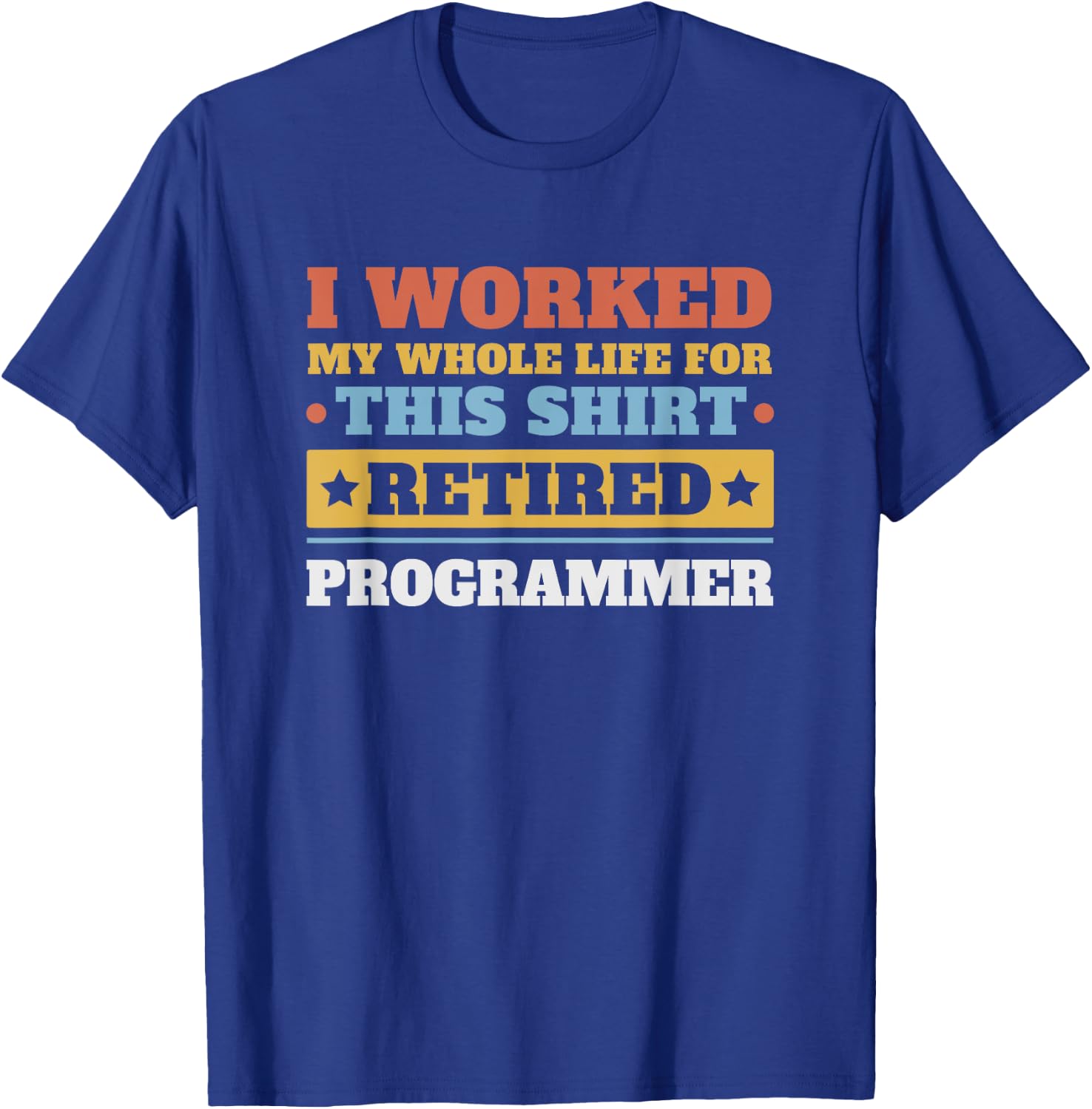 Programmer Retired - Funny Retirement T-Shirt - T-Shirt | Royal