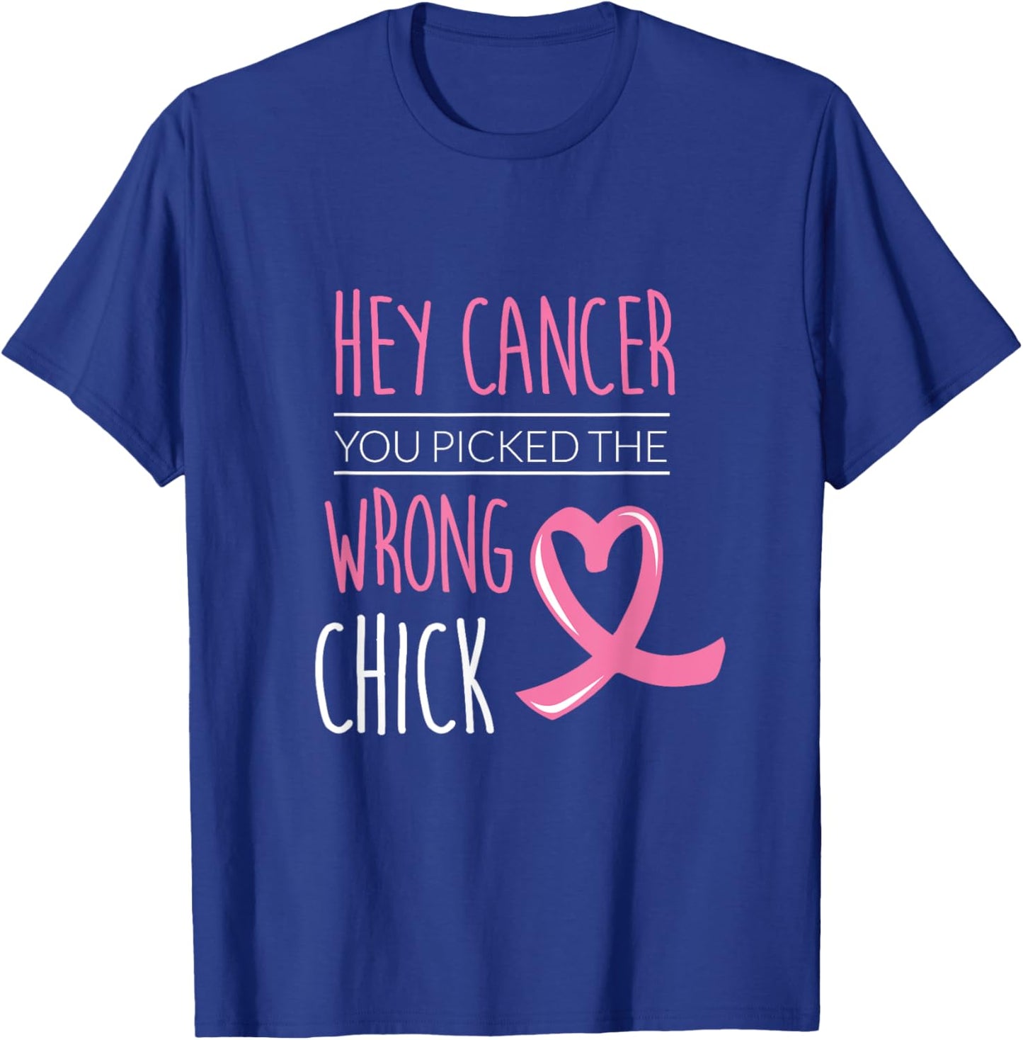 Hey Cancer You Picked The Wrong Chick Breast Cancer Women T-Shirt - T-Shirt | Royal