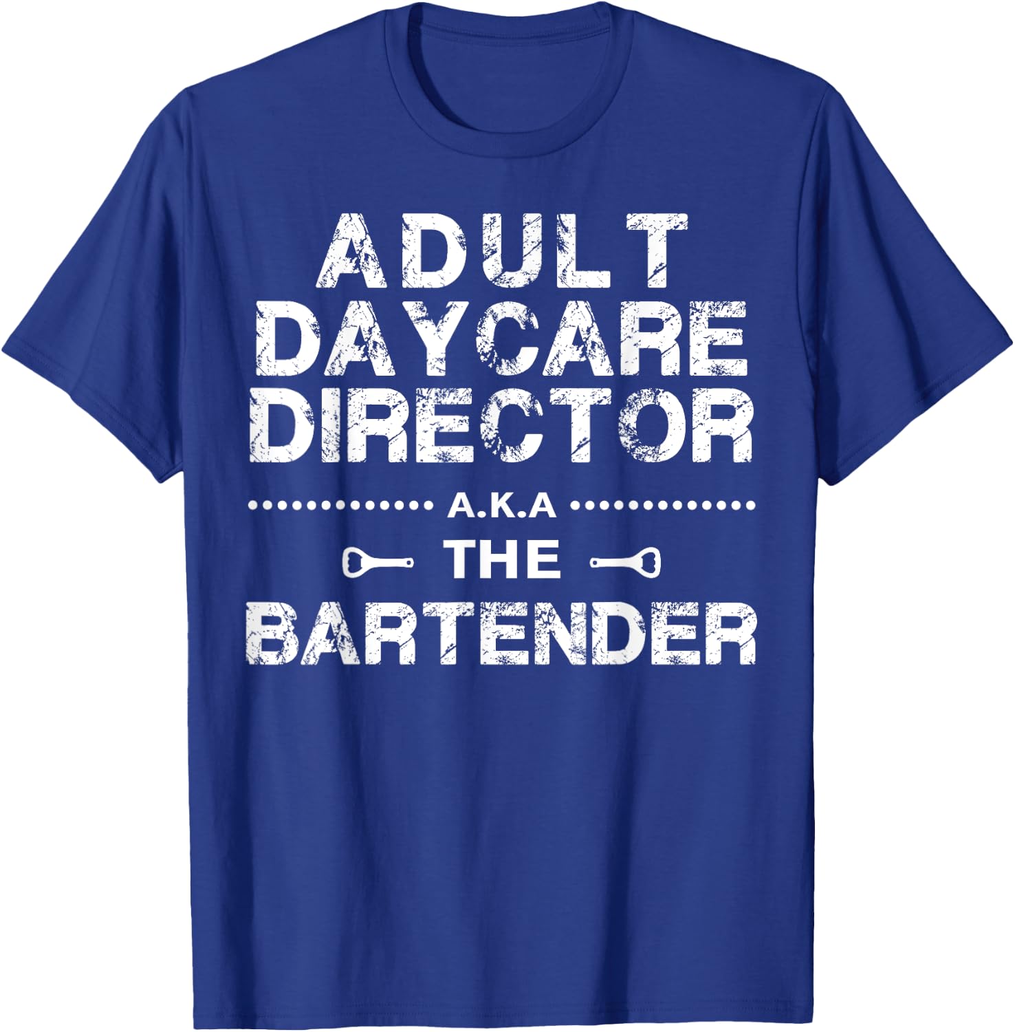 Adult Daycare Director a.k.a. The Bartender T-Shirt - T-Shirt | Royal
