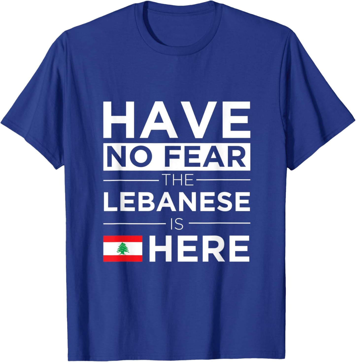 Have No Fear The Lebanese is here Pride Lebanon Patriotic Women Kids Men T-Shirt - T-Shirt | Royal
