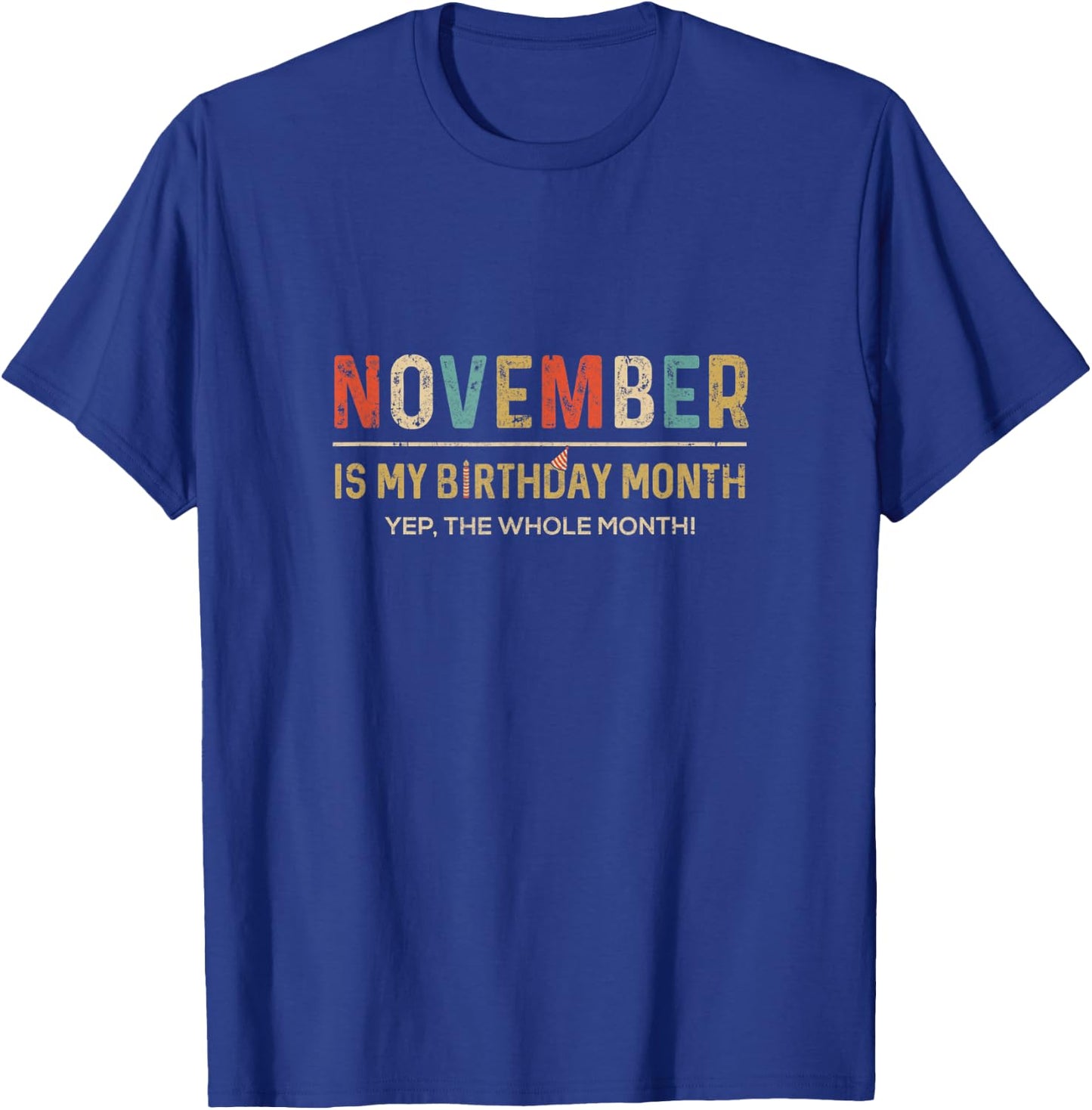 November Is My Birthday Month Yep The Whole Month Funny T-Shirt - T-Shirt | Royal