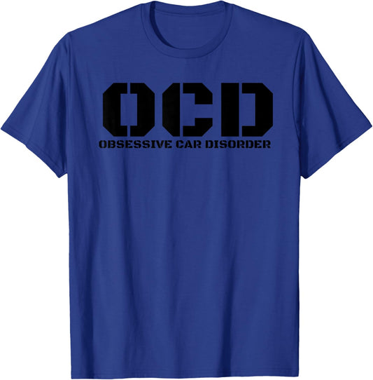 Obsessive Car Disorder Funny Car Lover Enthusiast OCD Gift T-Shirt - T-Shirt | Royal
