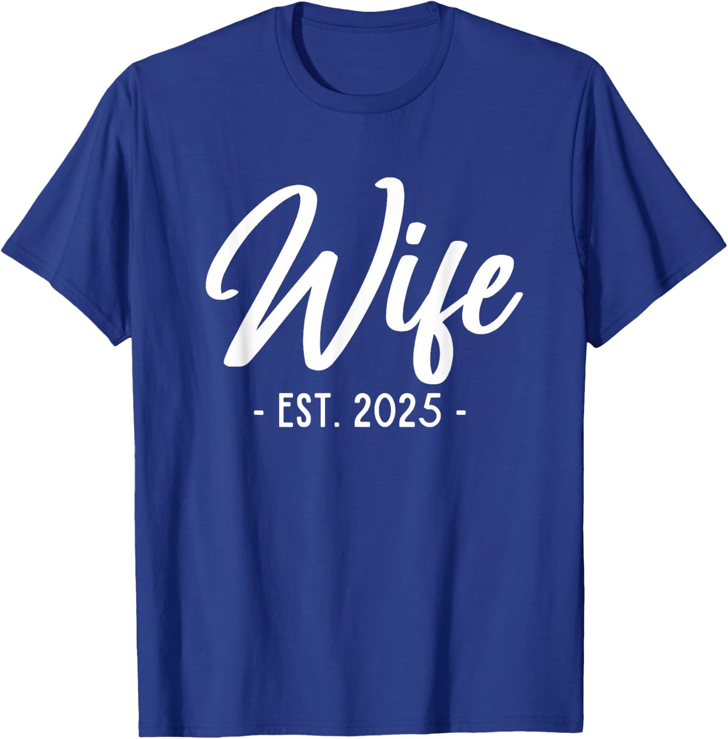 Wife Est 2025 Newlywed Just Married Engagement T-Shirt - T-Shirt | Royal