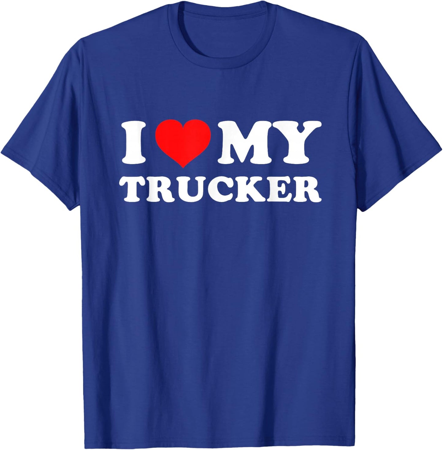 I Love My Trucker T-Shirt - T-Shirt | Royal