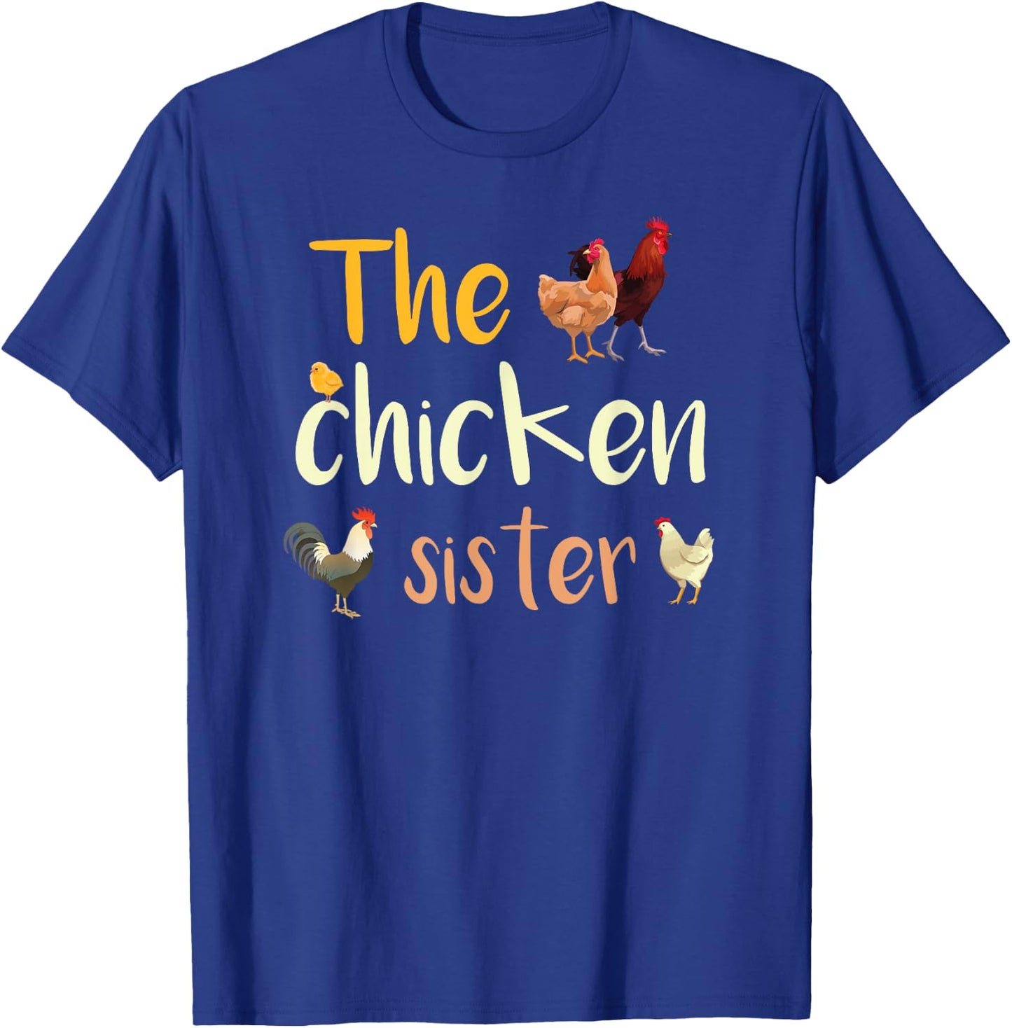 The Chicken Sister | Rooster | Chicken | Hen | Funny Chicken T-Shirt - T-Shirt | Royal