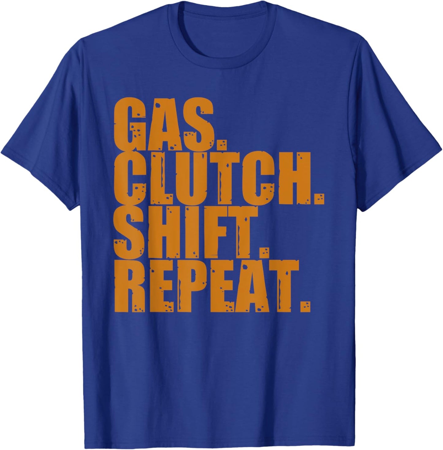 Gas Clutch Shift Repeat Funny Manual Driving Lover Gift Men T-Shirt - T-Shirt | Royal