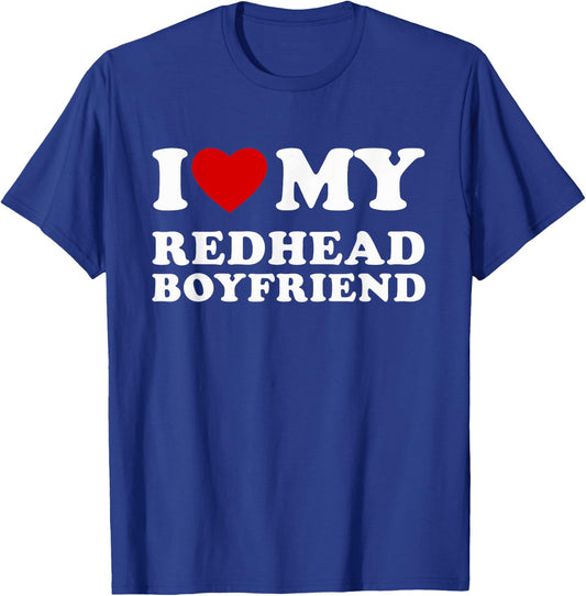 I Love My Redhead Boyfriend I Heart My Redhead BF T-Shirt - T-Shirt | Royal