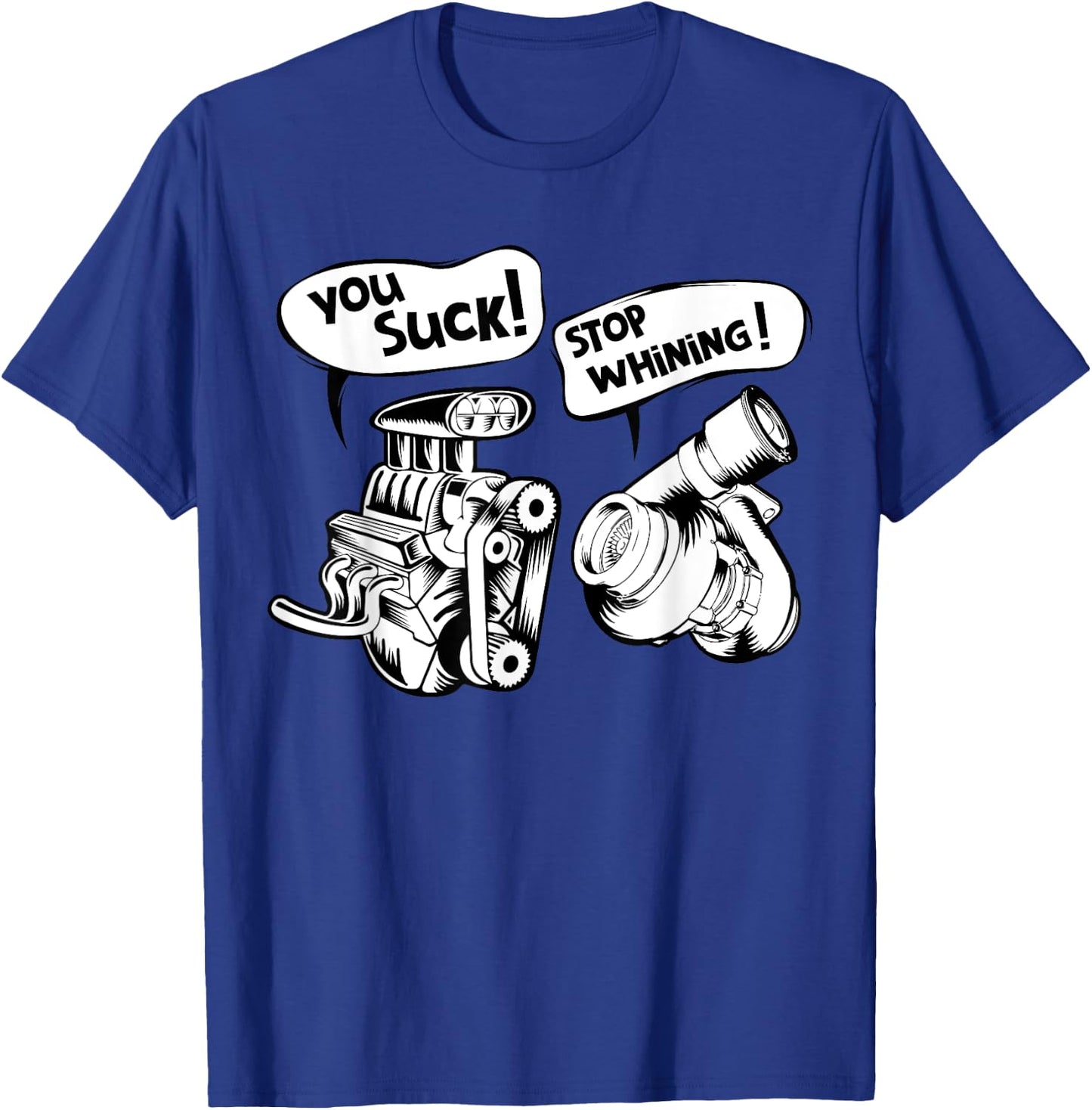 Cute You Suck! Stop Whining! Mechanical Engineering Shirt T-Shirt - T-Shirt | Royal