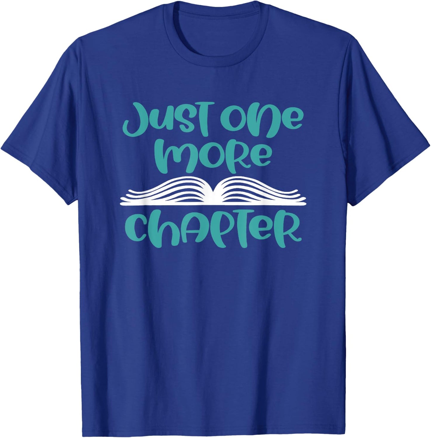Just One More Chapter - Funny Book Lover Saying Gift T-Shirt - T-Shirt | Royal