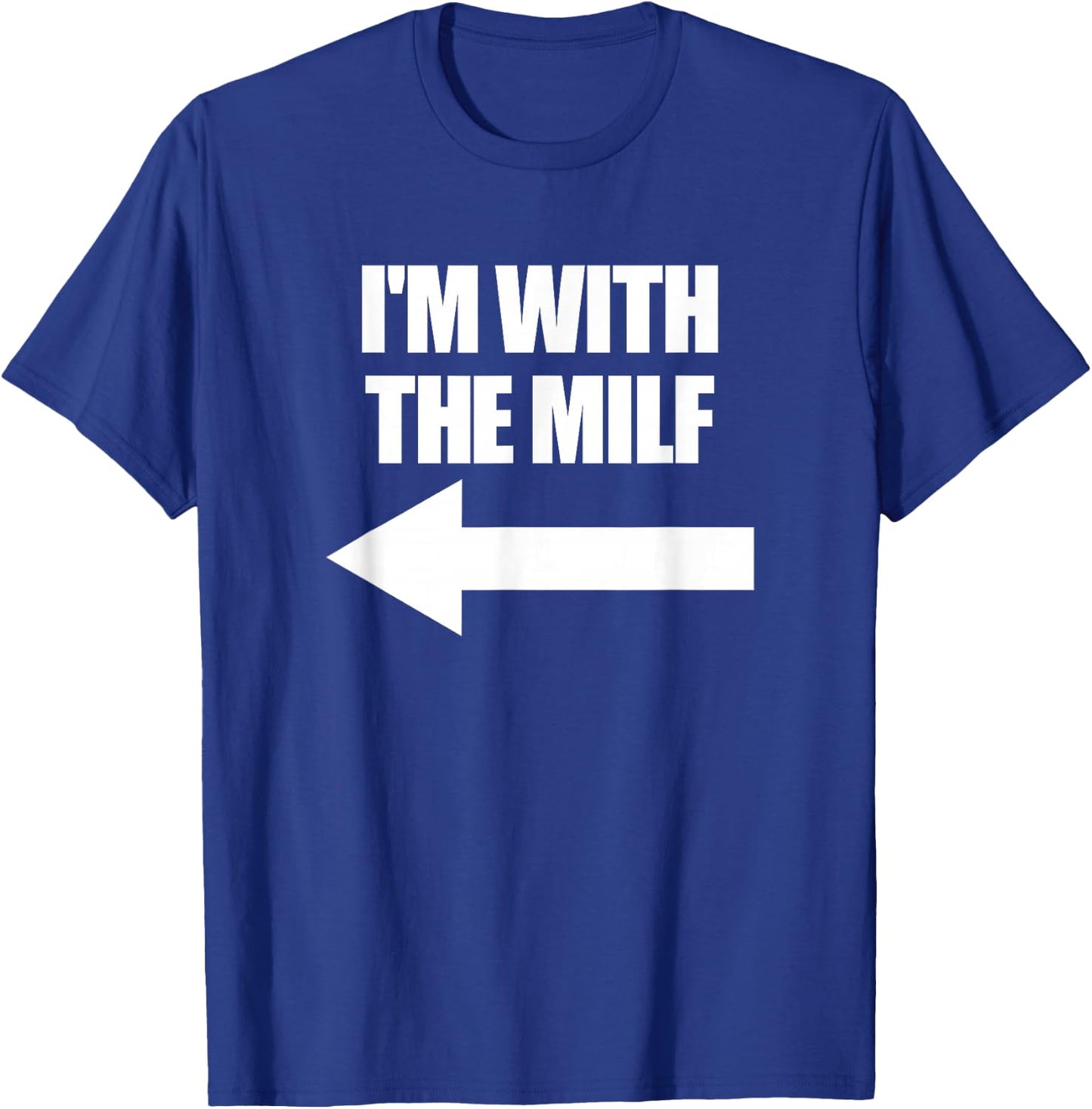 I'm with The Milf Red Heart Pointing Arrow Love Hot Milf T-Shirt - T-Shirt | Royal