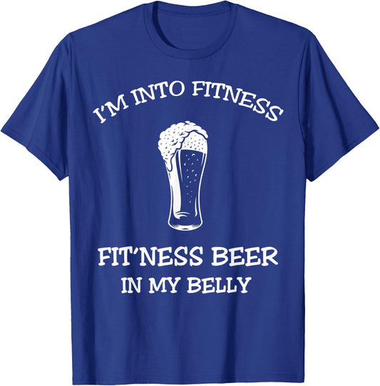 I'm Into Fitness Fitness Beer In My Belly,Gym Drinking T-Shirt - T-Shirt | Royal
