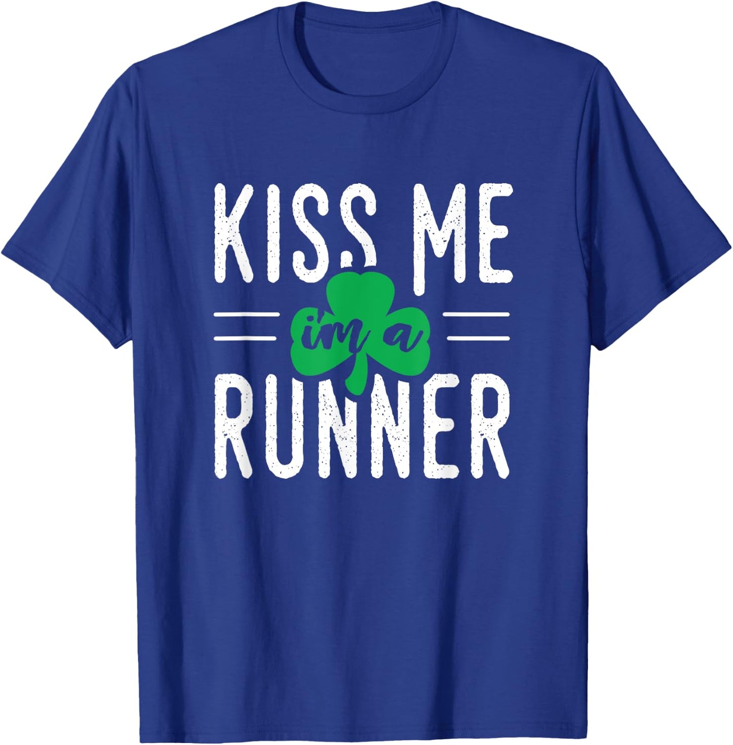 Kiss Me I'm a Runner - Irish Runner - St. Pat's Shirt T-Shirt - T-Shirt | Royal