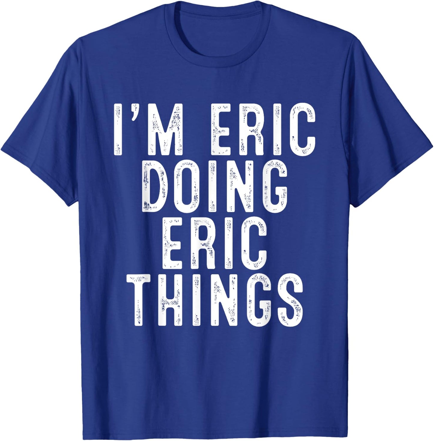 I'm ERIC Doing ERIC Things Funny Birthday Christmas Gifts T-Shirt - T-Shirt | Royal