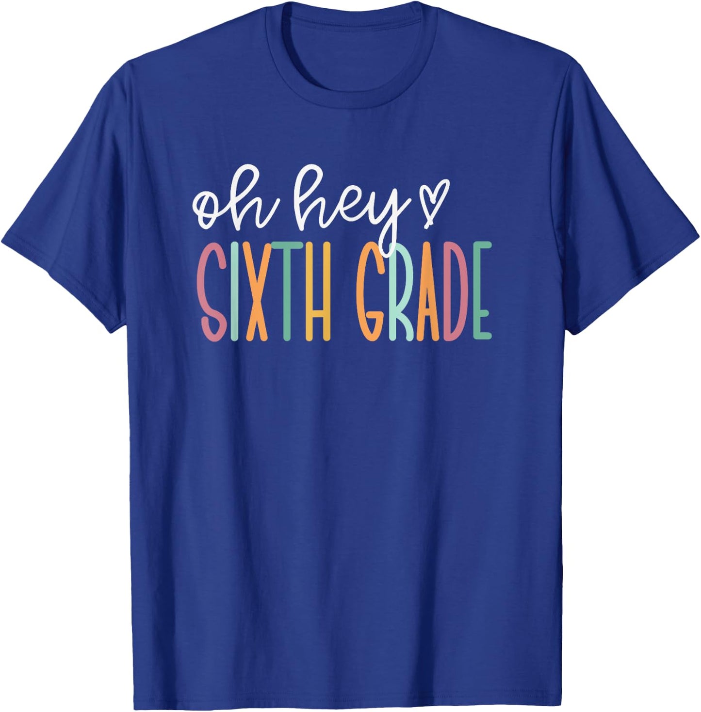 Oh Hey Sixth Grade, Cute 6th Grade Team T-Shirt - T-Shirt | Royal
