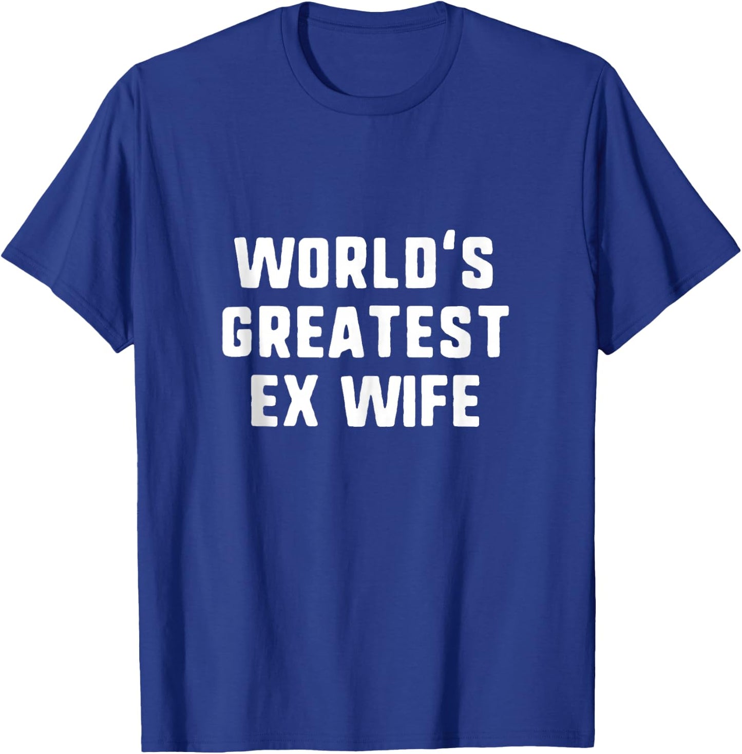 World's Greatest Ex Wife Funny Family T-Shirt - T-Shirt | Royal