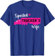 Spoiled Trucker's Wife Trucker Wife Of A Trucker T-Shirt - T-Shirt | Royal