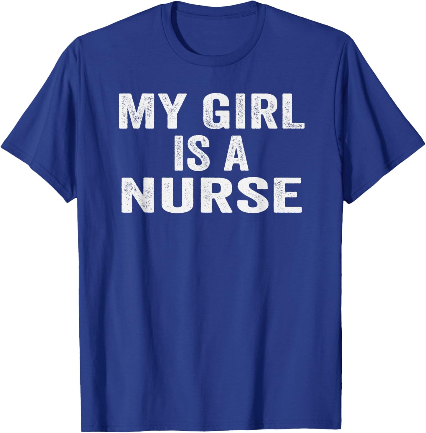 My Girl is A Nurse Funny Nursing Mother's Day T-Shirt - T-Shirt | Royal