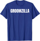 Groomzilla I Gift I Bachelor Party I Last Night T-Shirt - T-Shirt | Royal