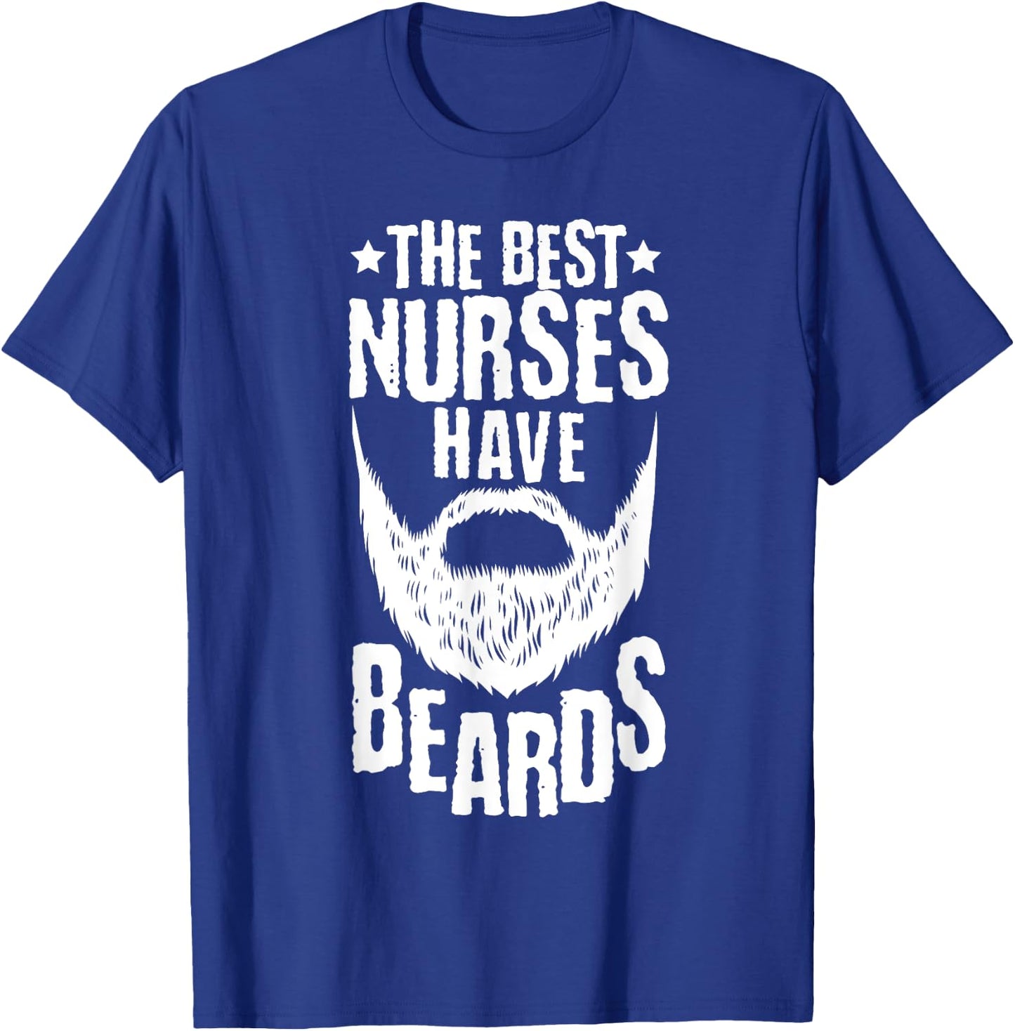 The Best Nurses Have Beards Funny Nurse Day T-Shirt - T-Shirt | Royal