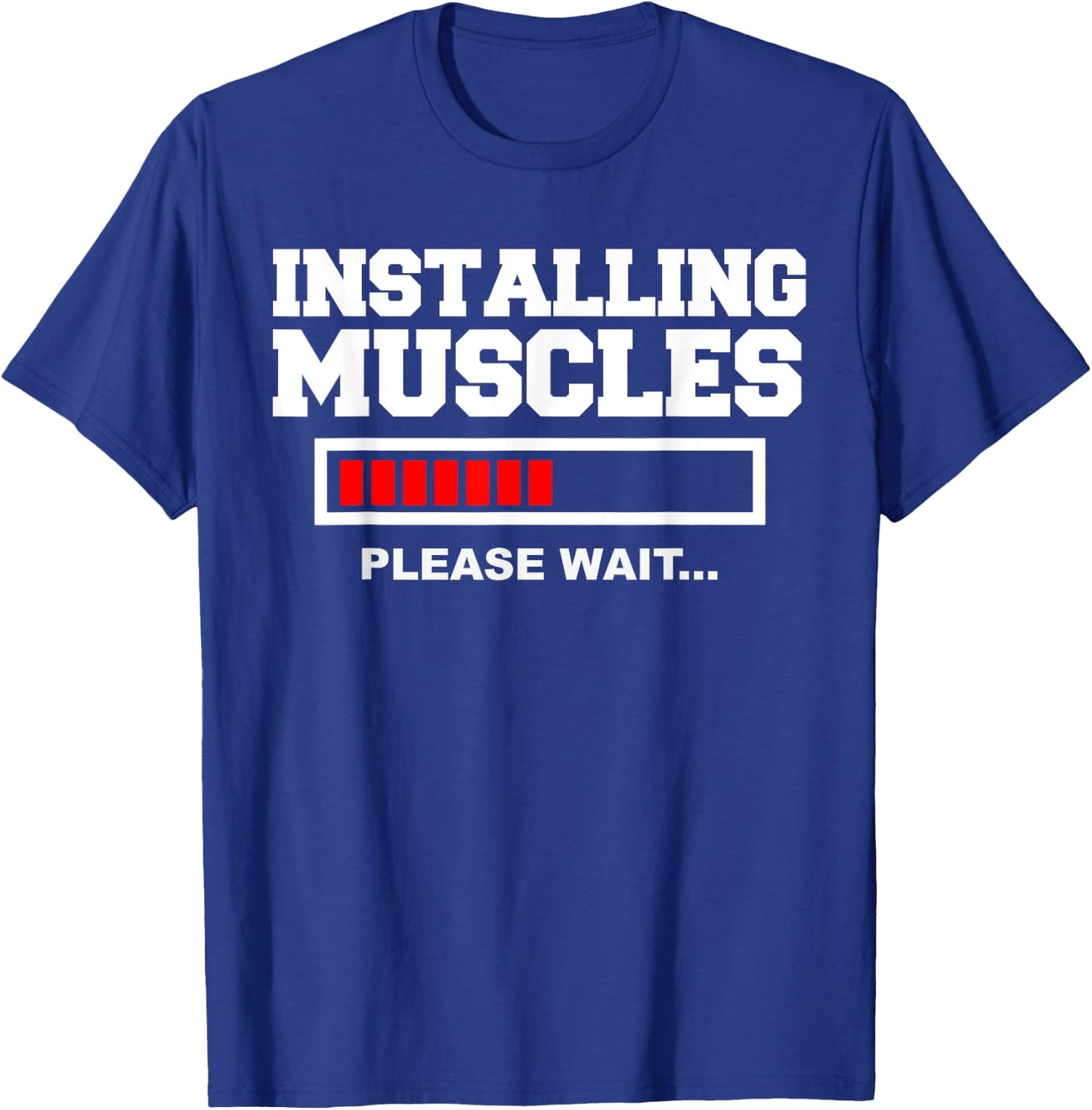 Installing Muscles Please Wait T-Shirt - T-Shirt | Royal