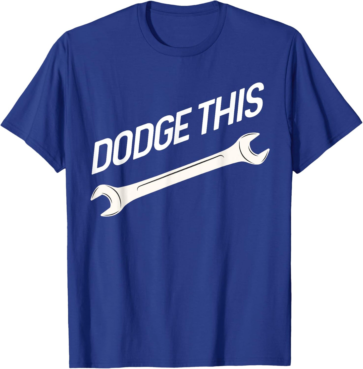 Dodge This Wrench T-Shirt - T-Shirt | Royal