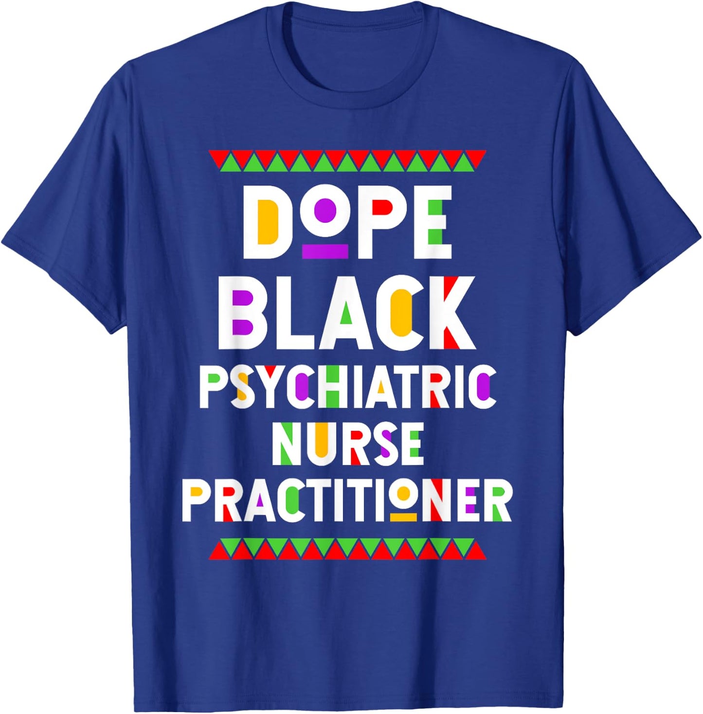 Dope Black Psychiatric Nurse Practitioner African American T-Shirt - T-Shirt | Royal