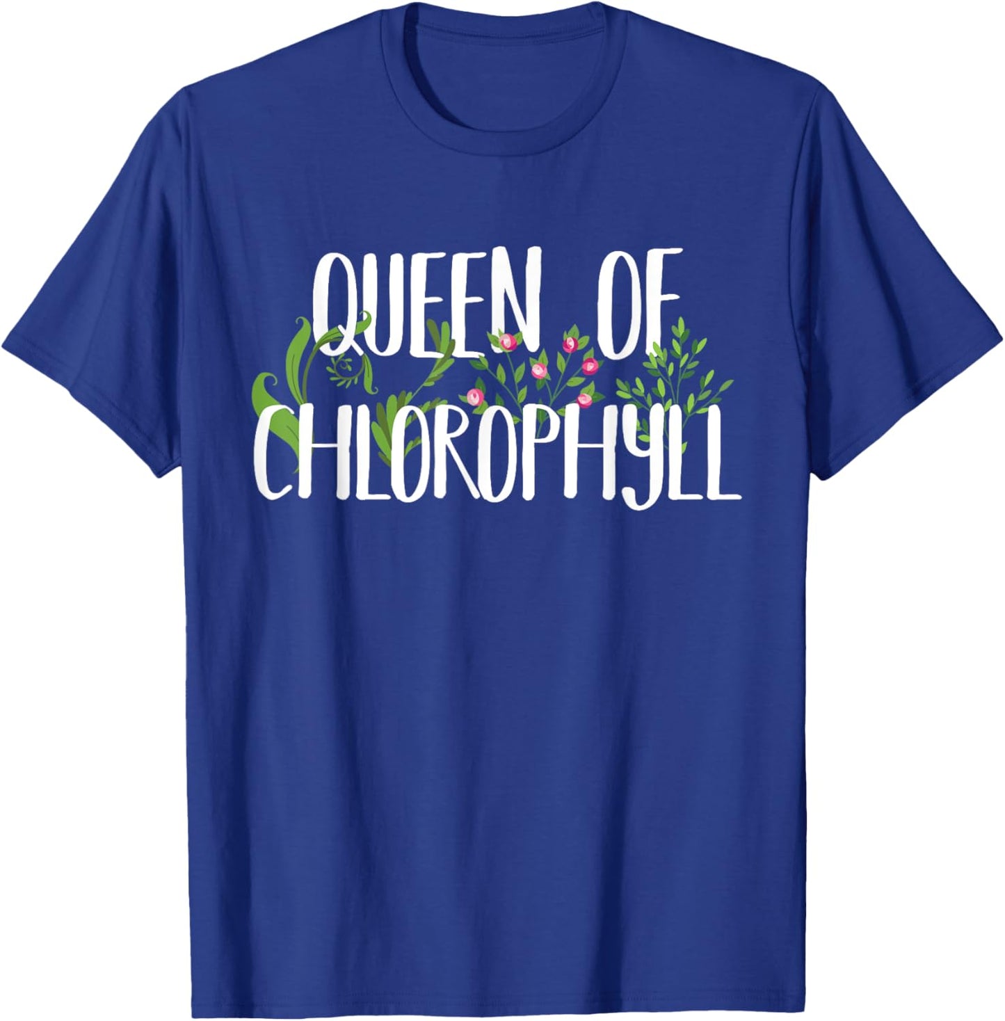 Queen Of Chlorophyll Funny Green Plant Lover Gift T-Shirt - T-Shirt | Royal