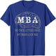 MBA Graduation Gifts - These Letters Make My Brain Look Big T-Shirt - T-Shirt | Royal