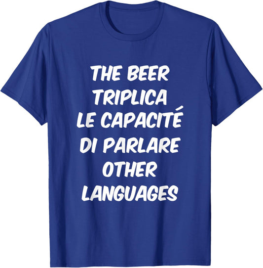 The Beer Triplica Le Capacité di Parlare Other Languages T-Shirt - T-Shirt | Royal