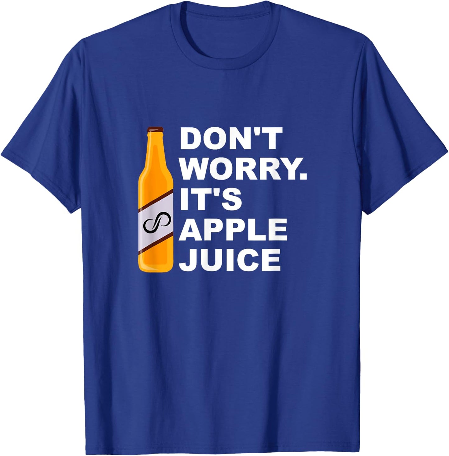 Don't Worry It's Apple Juice Apparel T-Shirt - T-Shirt | Royal