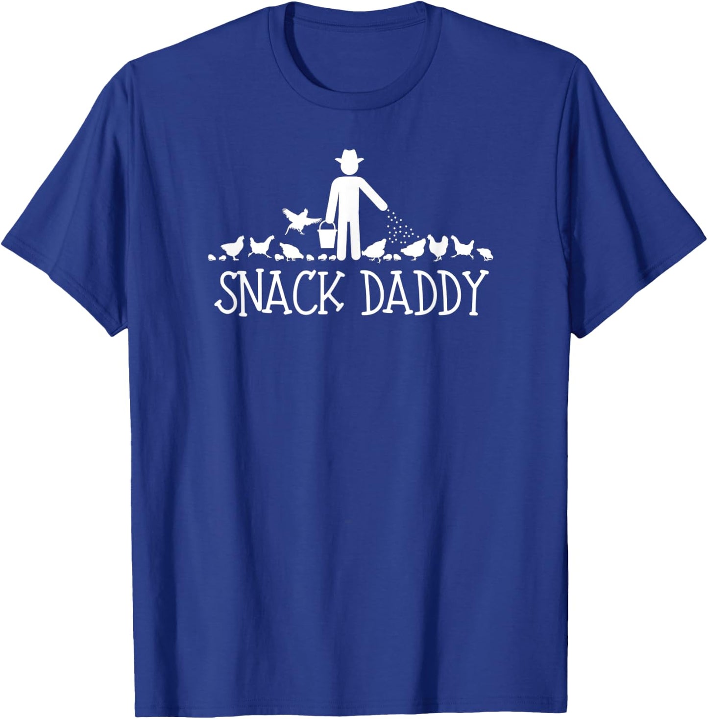 Snack Daddy Chicken Farmer Feed Hens, Roosters & Baby Chicks T-Shirt - T-Shirt | Royal