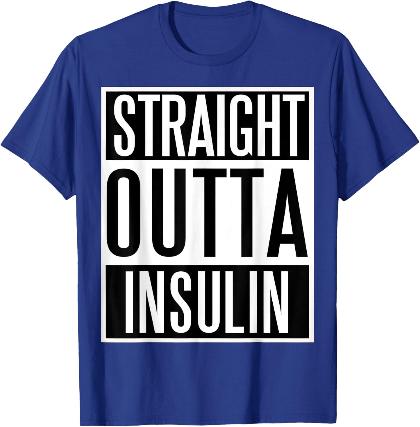 Straight Outta Insulin fun Diabetes Awareness shirt! T-Shirt - T-Shirt | Royal