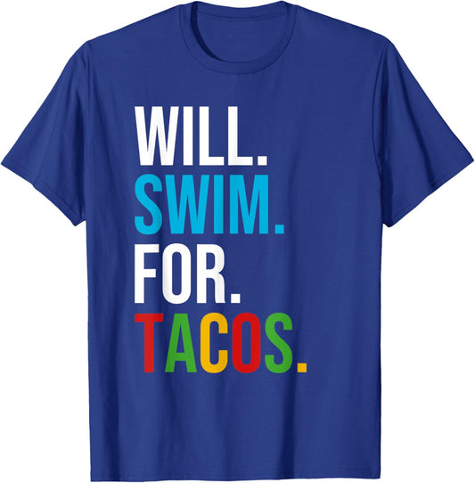 Will Swim For Tacos Funny Taco Lover Swimming Swimmer Gift T-Shirt - T-Shirt | Royal