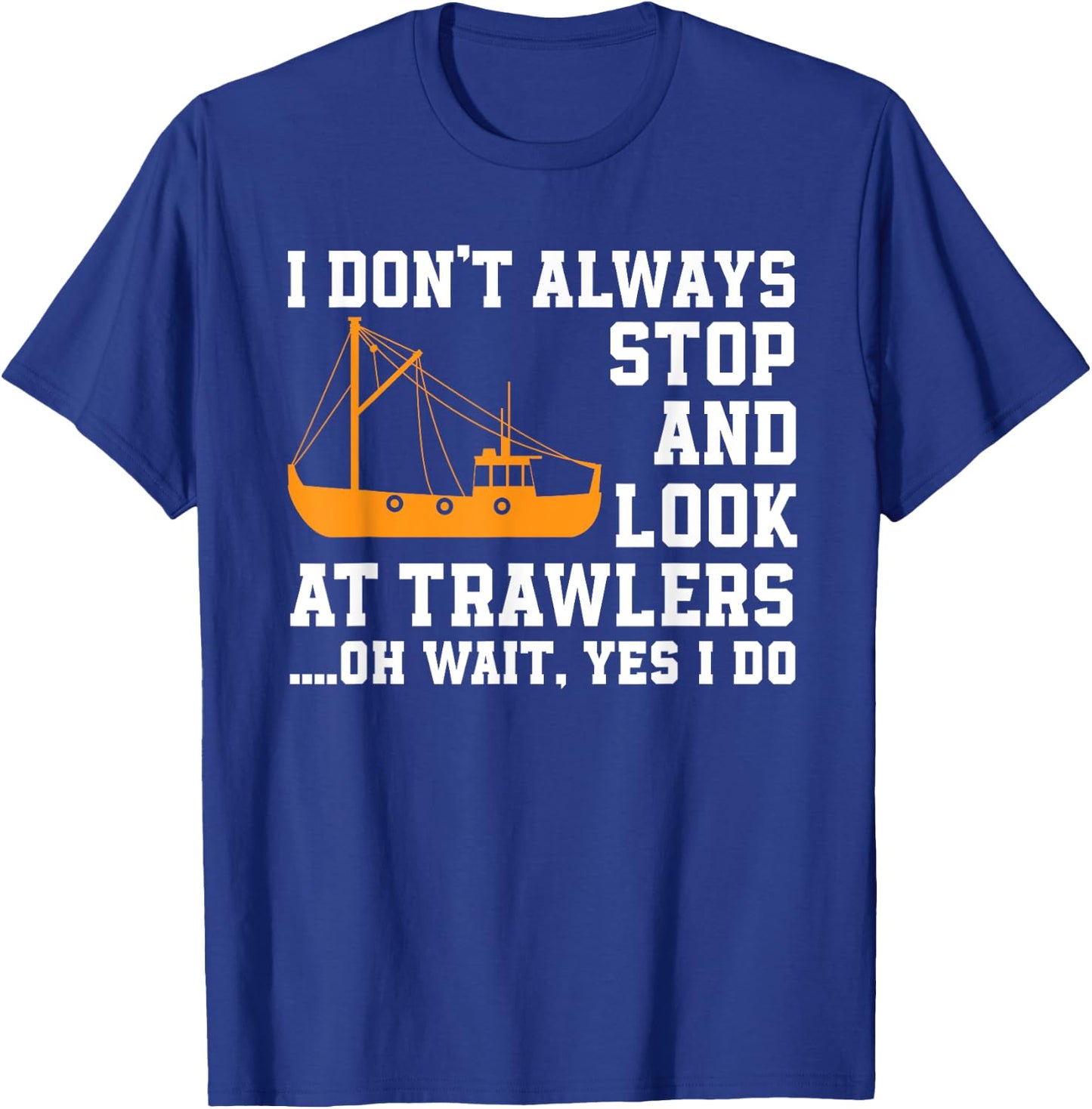 Funny Fishing Trawler Lover Quote Fishermen Boat T-Shirt - T-Shirt | Royal