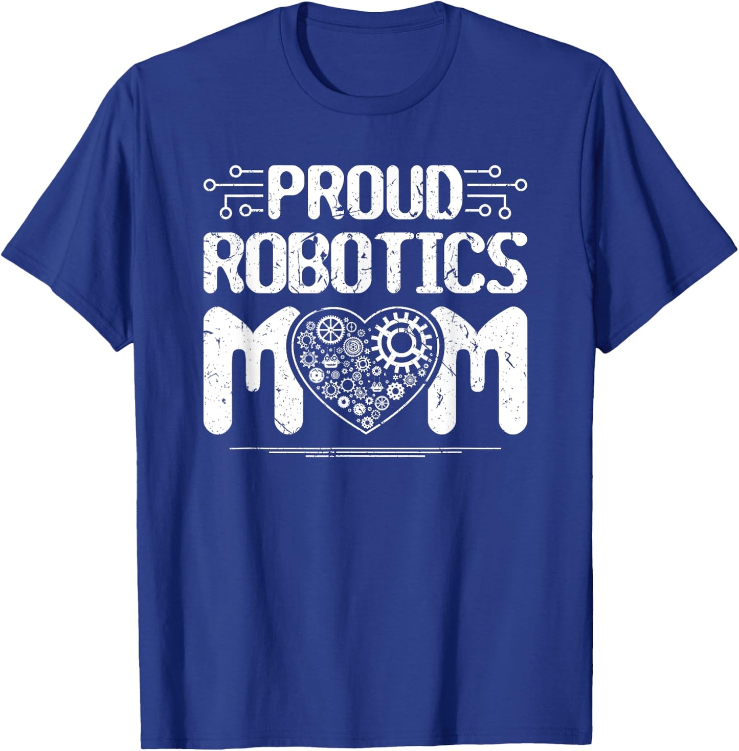 Proud Robotics Mom Robot Engineering Science Teacher T-Shirt - T-Shirt | Royal
